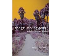 The Grumbling Gods: A Palm Springs Reader