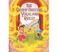 The Grump Busting Yogaland Quest: A Magical Animal Yoga Adventure for Kids - Mindfulness, Big Feelings, and the Power of Breath