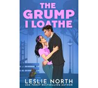 The Grump I Loathe: A Grumpy Sunshine Billionaire Boss Romance (The Lockhart Brothers)