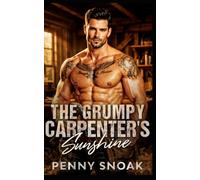 The Grumpy Carpenter's Sunshine: A Small-Town Forced-Proximity House-Flipping Romance: 6 (Small Town Grumpy Sunshine)