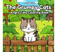 The Grumpy Cats Coloring Book: A Funny Angry Cats Coloring Book for Kids, Tweens, and Teens Who Love Sassy and Moody Cats: Coloring Book with Angry and Moody Cats for Kids and Teens