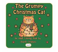 The Grumpy Christmas Cat: An Adult Coloring Book by ShariB Creatives (The "Season Series" of Adult Coloring Books by ShariB Creatives)