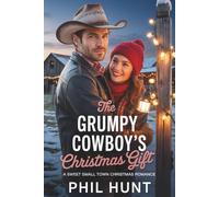 The Grumpy Cowboy's Christmas Gift: A Sweet Small Town Christmas Romance (The Cherry Creek Romance Series)