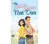 The Grumpy Deputy Next Door: A Sweet Opposites Attract Romance (Pinebrook Romance Collection)