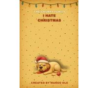 The Grumpy Family: I Hate Christmas - Dog Biscuit: A funny Christmas notebook for dog lovers, tired humans, and festive cynics (The Grumpy Family. I ... lights, broken ornaments, fake smiles.)
