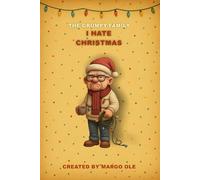 The Grumpy Family: I Hate Christmas - Grandpa Gus: A funny Christmas notebook for grumpy grandpas and holiday skeptics (The Grumpy Family. I Hate ... ... lights, broken ornaments, fake smiles.)