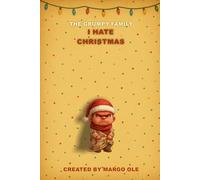 The Grumpy Family. I Hate Christmas - Max / Little Brother: A sarcastic festive journal for grumpy people, tired parents & anyone who’d rather nap ... ... lights, broken ornaments, fake smiles.)