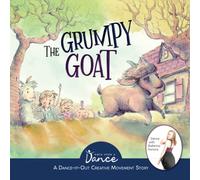 The Grumpy Goat: A Dance-It-Out Creative Movement Story (Dance-It-Out! Movement Stories to Spark Imagination and Foster Self-Expression)