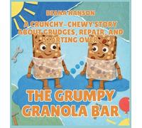 The Grumpy Granola Bar: A Crunchy-Chewy Story About Grudges, Repair, and Starting Over: 8 (The Lunchbox League)