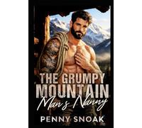 The Grumpy Mountain Man's Nanny: A Small-Town Colorado Single-Dad Mountain Romance (Small Town Grumpy Sunshine)