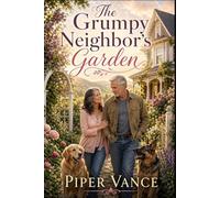 The Grumpy Neighbor's Garden: A Maplebrook Later-in-Life Romance