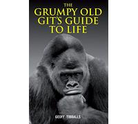 The Grumpy Old Git's Guide to Life