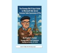 The Grumpy Old IT Guy’s Guide to Microsoft SQL Server Common Table Expressions (SQL Server Programming & Administration Books)