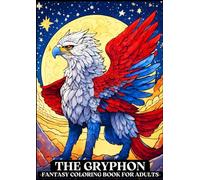 THE GRYPHON: A Mythical Creatures Adventure in Fantasy Coloring Book