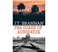 THE GUARD OF AUSCHWITZ: A Crime 75 Years in the Making