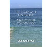 The Guard Your Lips Project: A Mouth that Honors God