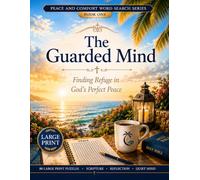 The Guarded Mind Bible Word Search: Large Print Christian Word Search Book for Adults and Seniors with 80 Scripture Puzzles for Peace, Comfort, ... (Peace and Comfort Word Search Series)