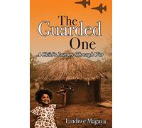The Guarded One: A Child's Journey Through War