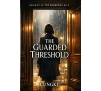 The Guarded Threshold: The Borrowed Life, Book 4