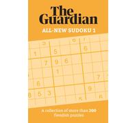 The Guardian All-New Sudoku 1 : A collection of more than 200 fiendish puzzles
