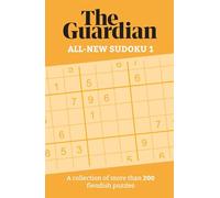The Guardian All-New Sudoku 1: A collection of more than 200 fiendish puzzles (Guardian Puzzle Books)