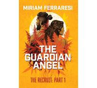 The Guardian Angel: The Recruit: The Recruit Part I