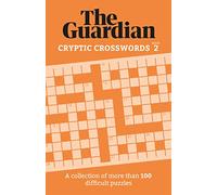 The Guardian Cryptic Crosswords 2: A compendium of more than 100 difficult puzzles (Guardian Puzzle Books)