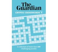 The Guardian Cryptic Crosswords 4: A collection of more than 100 challenging puzzles (Guardian Puzzle Books)