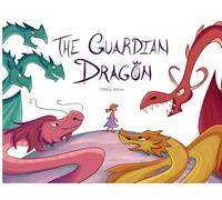 The Guardian Dragon: A beautifully illustrated father daughter picture book about the strong bond between a dad and his little girl, including stories about fantastical dragons from around the world.