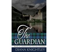The Guardian (Kaitlyn and the Highlander)
