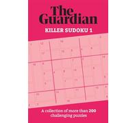 The Guardian Killer Sudoku 1 : A collection of more than 200 challenging puzzles