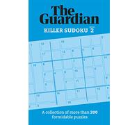 The Guardian Killer Sudoku 2 : A collection of more than 200 formidable puzzles