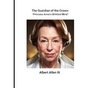 The Guardian of the Crown: Princess Anne's Brilliant Mind