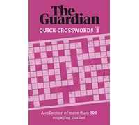 The Guardian Quick Crosswords 3: A collection of more than 200 engaging puzzles
