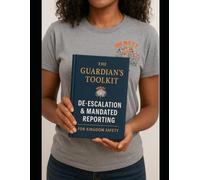 The Guardian’s Toolkit: De-escalation & Mandated Reporting for Kingdom Safety: Companion Toolkit for Volumes 1 & 2 of the Calm Series (The Calm Series: Spirit-Led Tools for Group Homes)