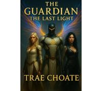 The Guardian: The Last Light (The Guardian Saga)