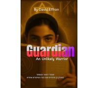 The Guardian-The Rebbe's Unlikely Warrior 5.5 x 8.5: Battle for the light of creation against the Sitra Acra