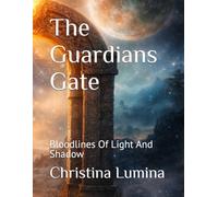 The Guardians Gate: Bloodlines Of Light And Shadow