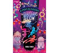 The Guardians' Glow: Adventure Stories for K-pop Fans (Book 4) (K-pop Academy, 4)