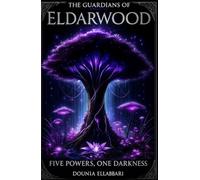 The Guardians Of Eldarwood: Five Powers, One Darkness