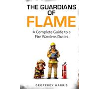 The Guardians of Flame: A Complete Guide to a Fire Warden Duties