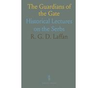 The Guardians of the Gate: Historical Lectures on the Serbs