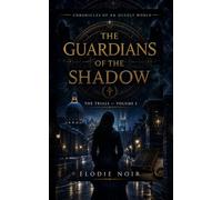 THE GUARDIANS OF THE SHADOW: Chronicles of an Occult World - The Trials - Volume 2