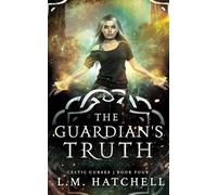 The Guardian's Truth: 4 (Celtic Curses)