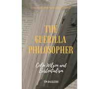 The Guerilla Philosopher: Colin Wilson and Existentialism
