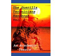 The Guerilla Technicians Handbook Volume 2: Structure, Process, and Management guide for basic Corp knowledge in the fields of Military Science and Chemical Technology