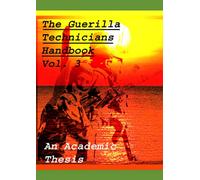 The Guerilla Technicians Handbook Volume 3: Structure, Process, and Management guide for basic Corp knowledge in the fields of Military Science and Chemical Technology