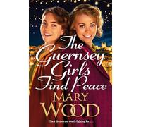 The Guernsey Girls Find Peace: The final heartbreaking instalment of the wartime trilogy (The Guernsey Girls)