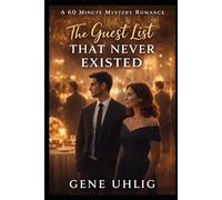 The Guest List That Never Existed: A 60 Minute Mystery Romance