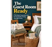 The Guest Room Ready: A Two-Week Preparation List for Households Hosting Overnight Family